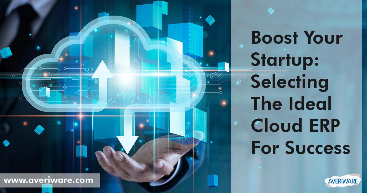 Boost Your Startup: Selecting the Ideal Cloud ERP for Success