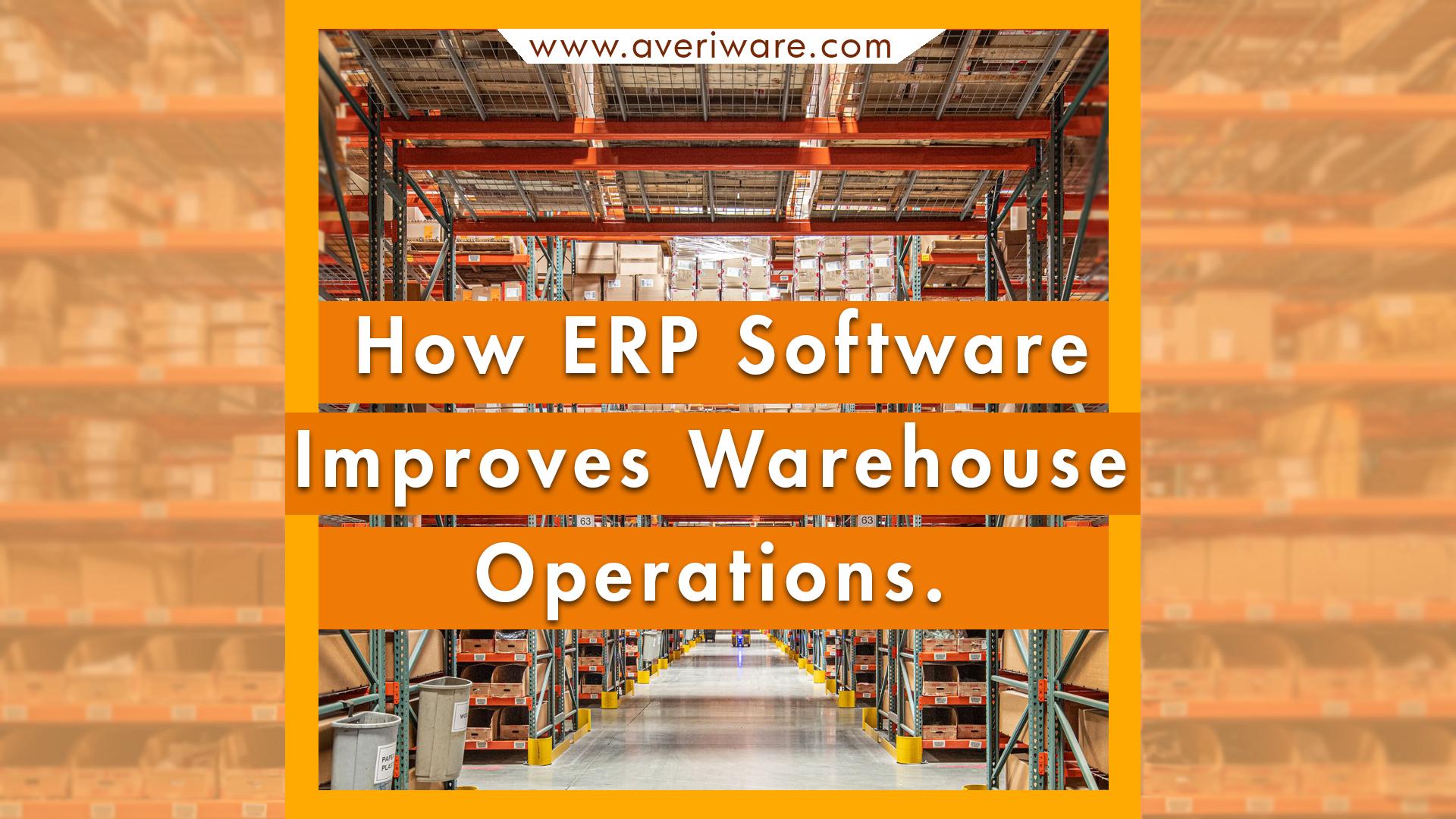 How ERP Software Improves Warehouse Operations